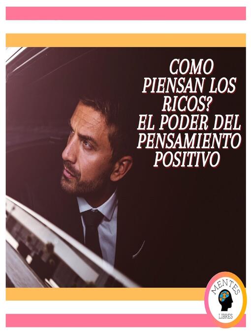 Title details for Cómo Piensan los Ricos? El poder del pensamiento positivo by MENTES LIBRES - Available